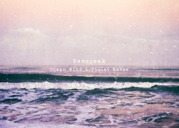 [Single] Newspeak – Ocean Wind & Violet Waves [FLAC / 24bit Lossless / WEB] [2022.11.25]